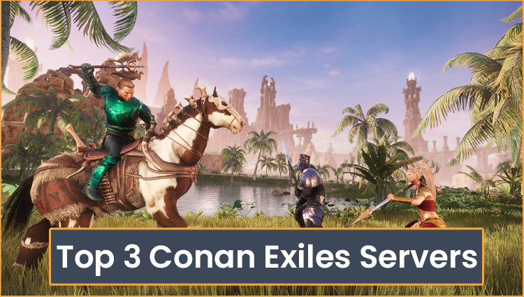 Conan Exiles Servers Conan Exiles Servers