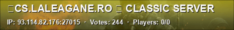 ★CS.LALEAGANE.RO ★ CLASSIC SERVER 