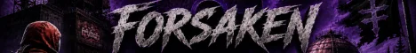 FORSAKEN | 2X | MONTHLY | SOLO/DUO/TRIO/QUAD | NOOB FRIENDLY server banner